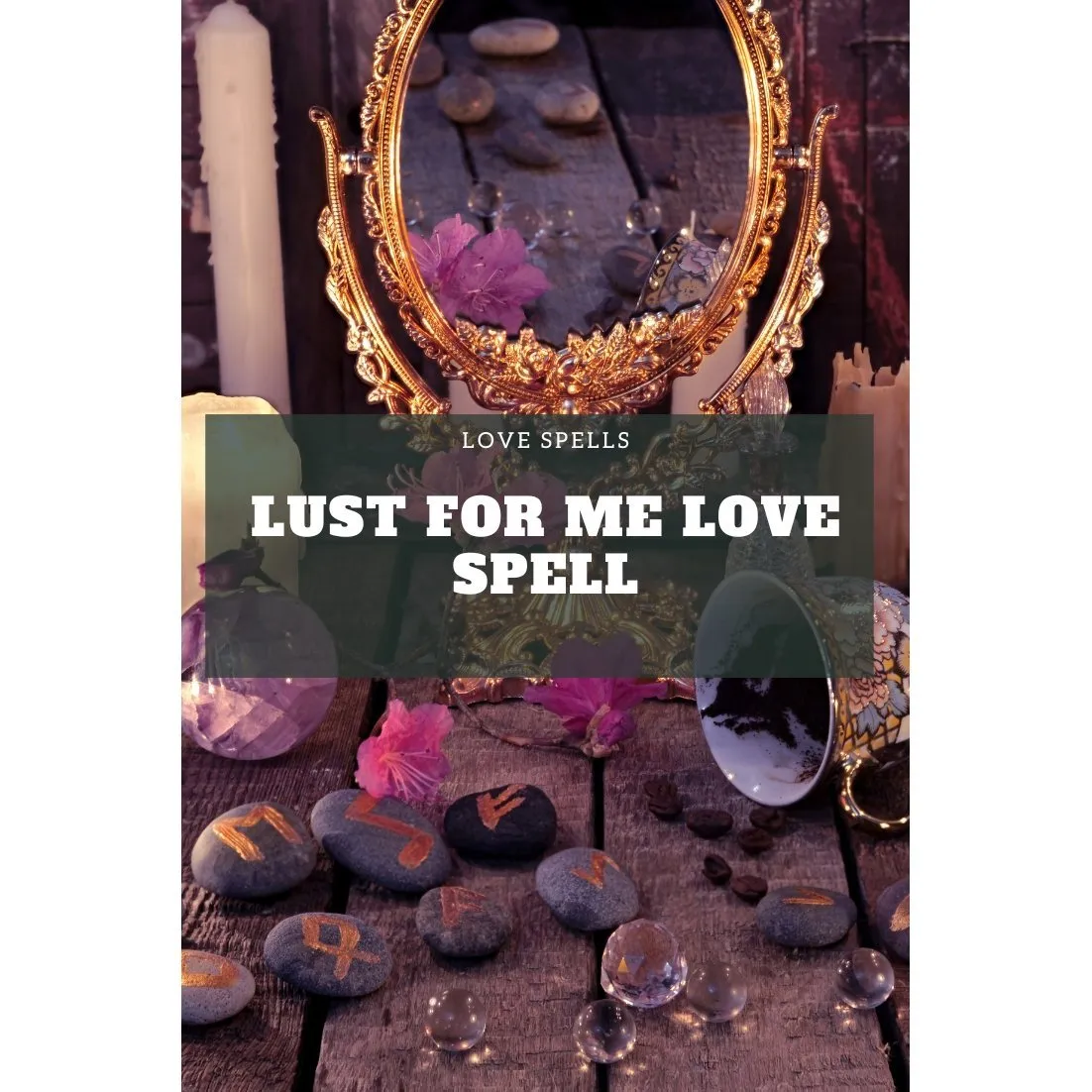 Lust Spell. Lust for Me Spell
